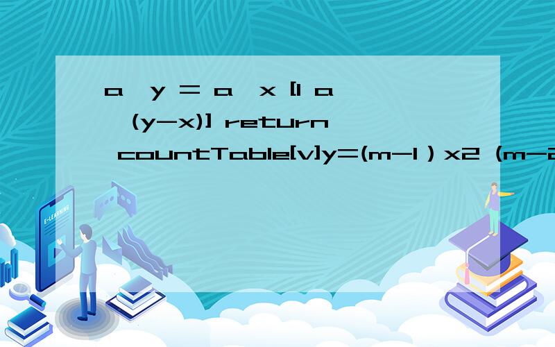 a^y = a^x [1 a^(y-x)] return countTable[v]y=(m-1）x2 (m-2）x-1√a⒉-√b⒉=√〔a-b〕
