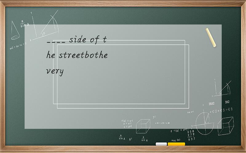 ____ side of the streetbothevery